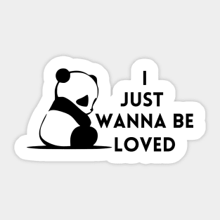 I just wanna be loved quote Sticker